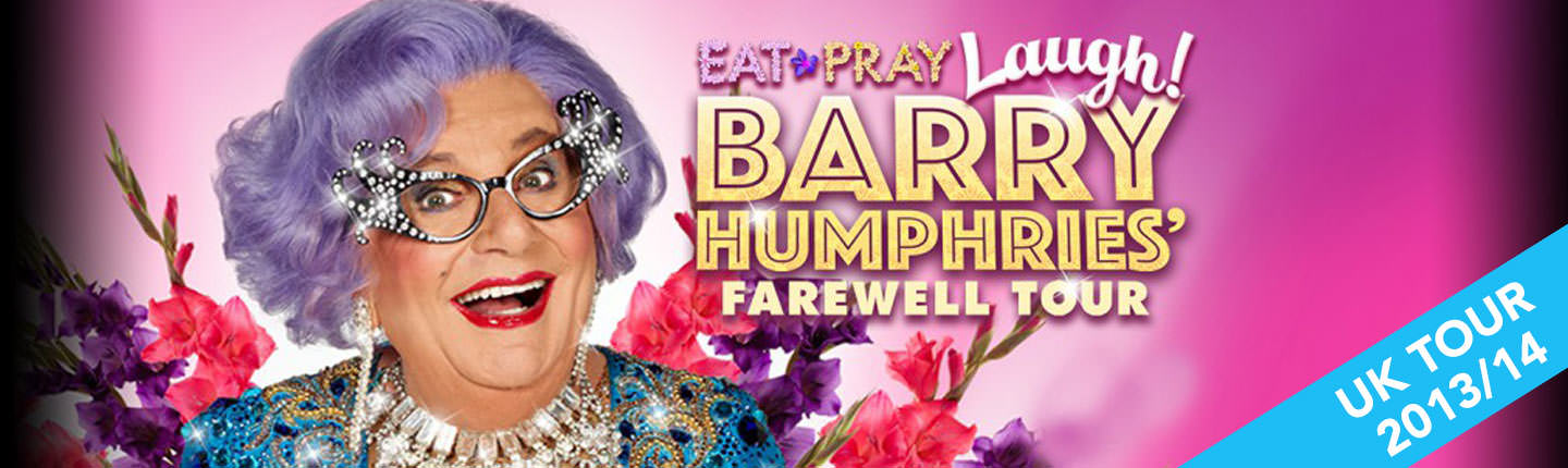 Eat, Pray, Laugh! (UK)Barry Humphries  presented by TEG Dainty