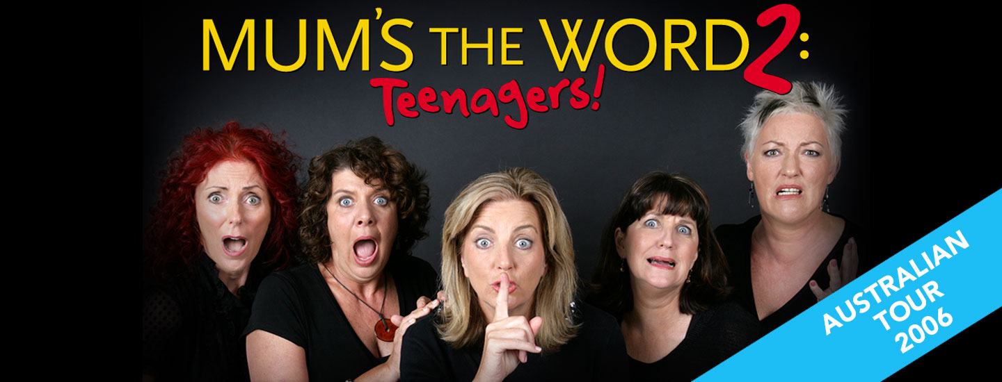 Mum’s The Word 2: TeenagersMum’s The Word 2  presented by TEG Dainty