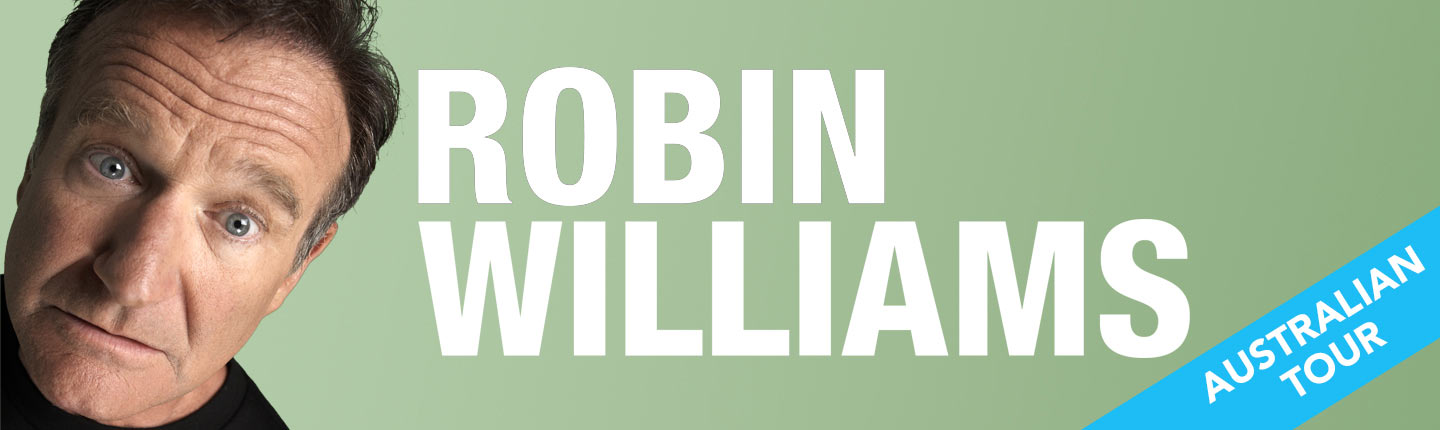 Weapons of Self DestructionRobin Williams presented by TEG Dainty
