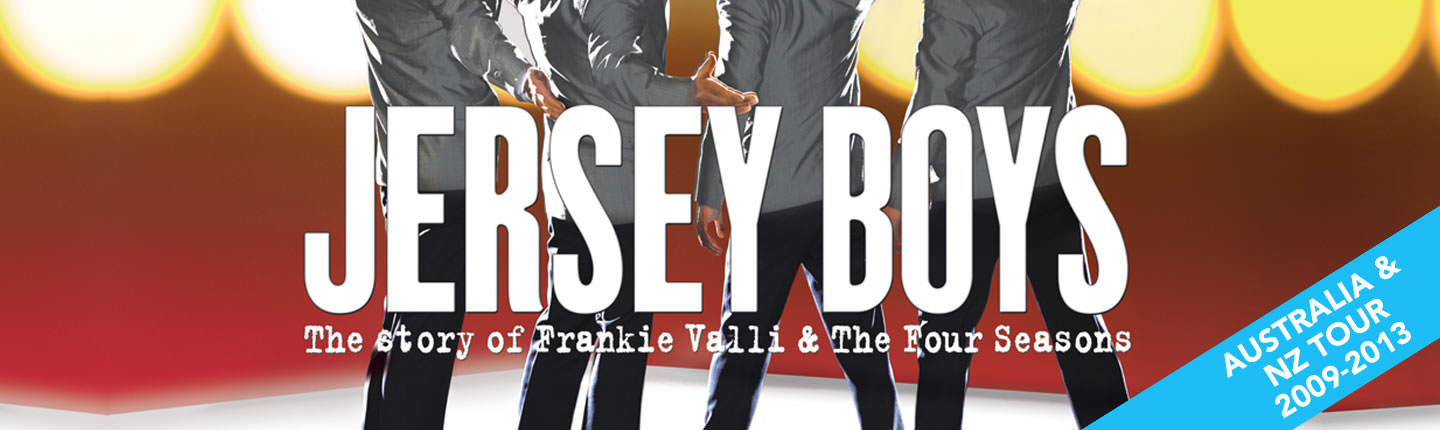Jersey Boys ’09-12Jersey Boys  presented by TEG Dainty