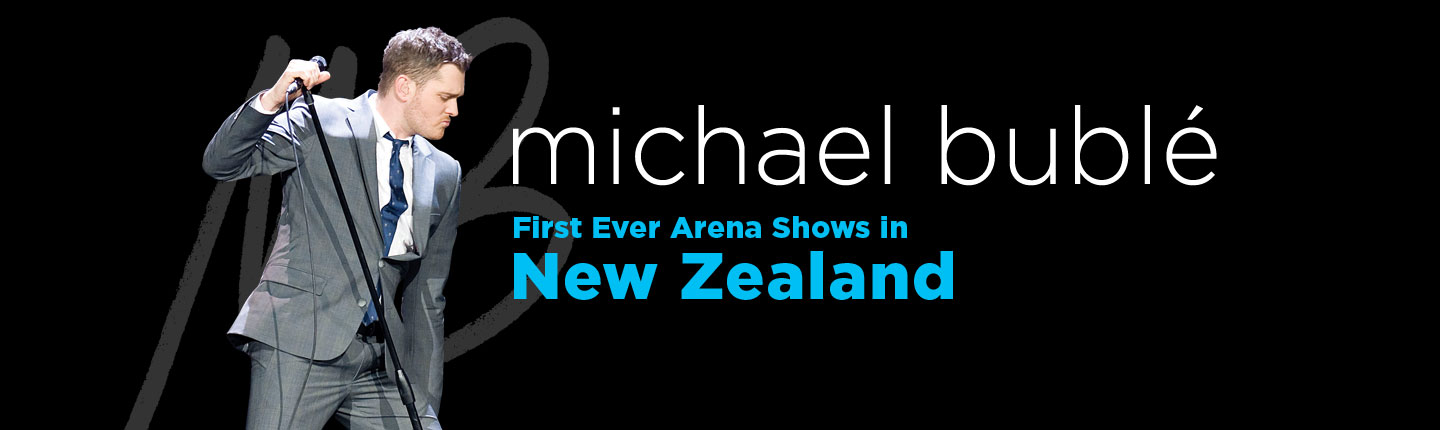 Michael Buble NZ 2014Michael Bublé  presented by TEG Dainty