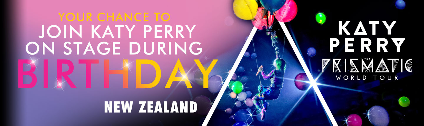 Katy Perry Birthday Promotion New ZealandKaty Perry  presented by TEG Dainty