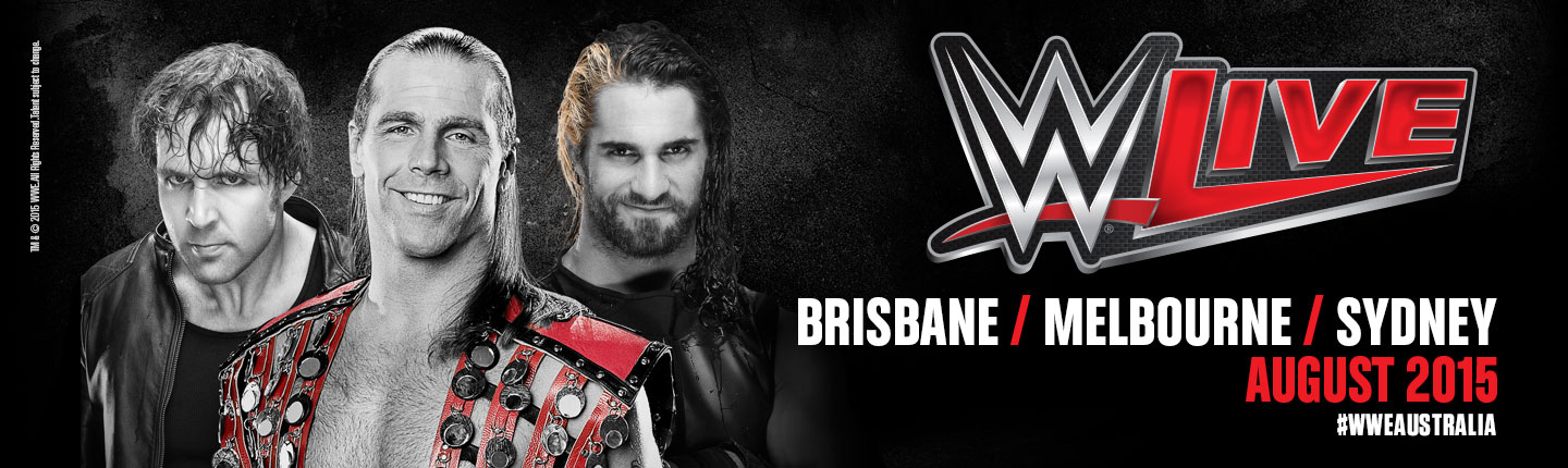 WWE Live 2015WWE®  presented by TEG Dainty