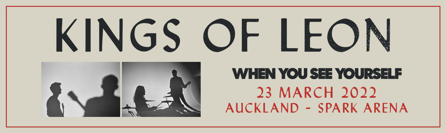 When You See Yourself – New Zealand TourKings of Leon presented by TEG Dainty