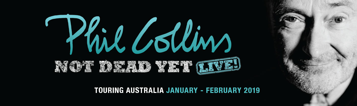 Not Dead Yet: Live!Phil Collins  presented by TEG Dainty