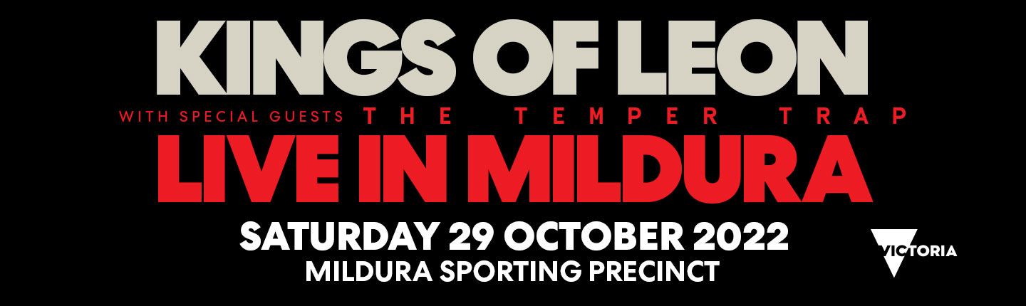 Live in Mildura for One Night OnlyKings of Leon presented by TEG Dainty