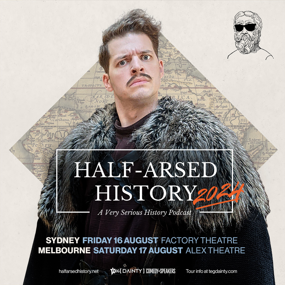 Half-Arsed HistoryHalf-Arsed History presented by TEG Dainty